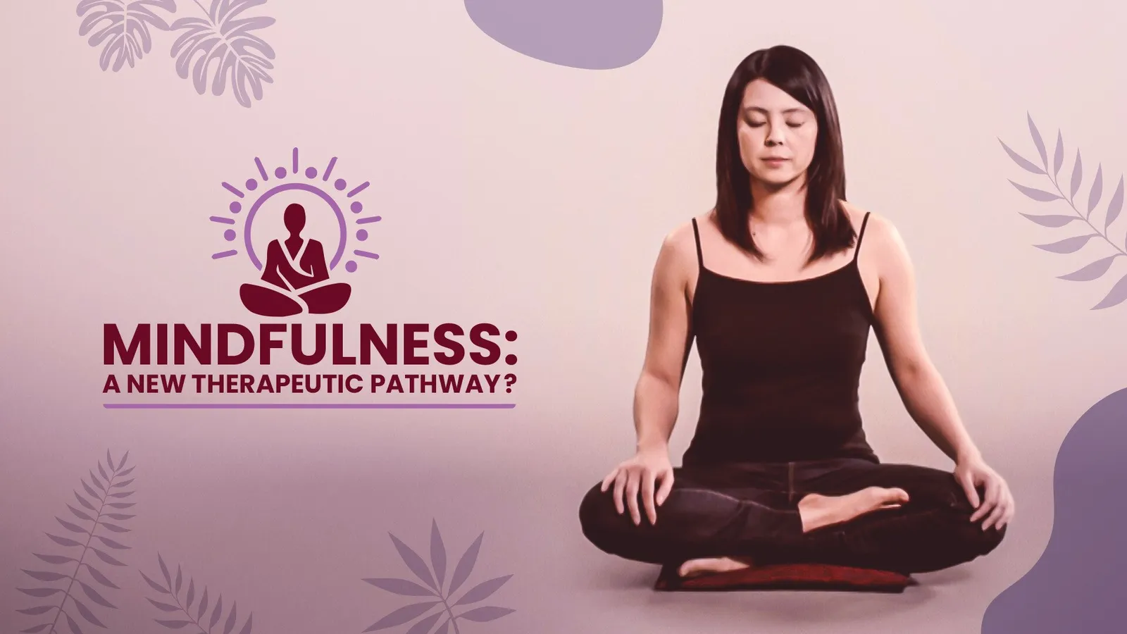 MINDFULNESS: A NEW THERAPEUTIC PATHWAY? 2025 - Watch MINDFULNESS: A NEW ...